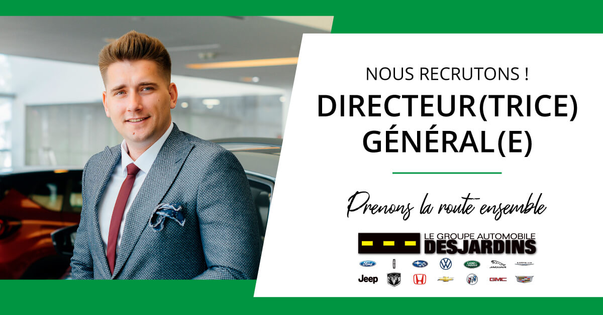 Nous recrutons ! Directeur ou directrice Général. Prenons la route ensemble. Le groupe automobile Desjardins.