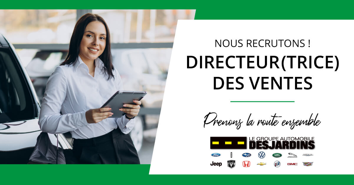 Nous recrutons ! Directeur ou directrice des ventes. Prenons la route ensemble. Le groupe automobile Desjardins.